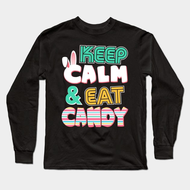 Cute Keep Calm & Eat Candy Easter Bunny Holiday Long Sleeve T-Shirt by theperfectpresents